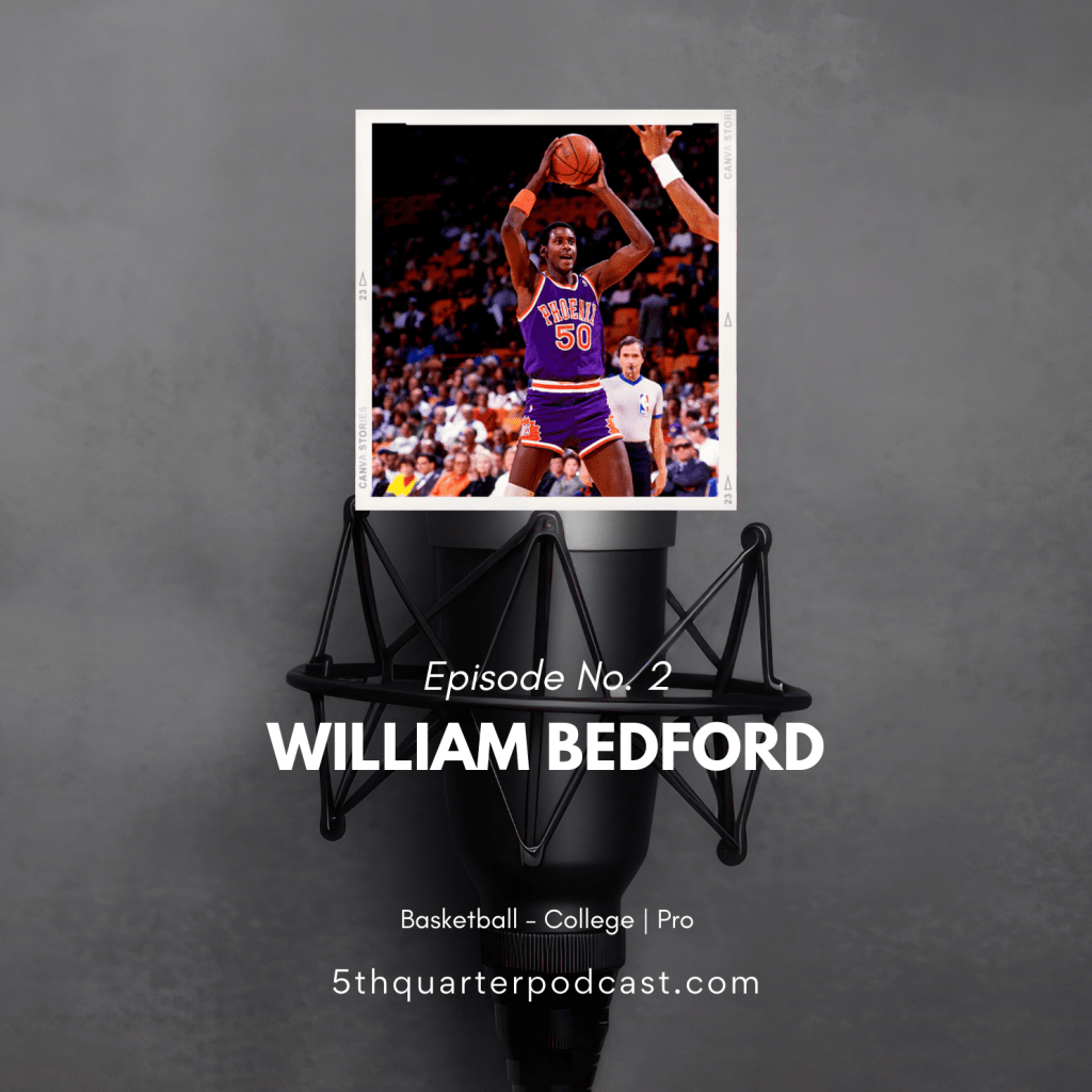 Ep. 2 William Bedford |&nbsp;Basketball