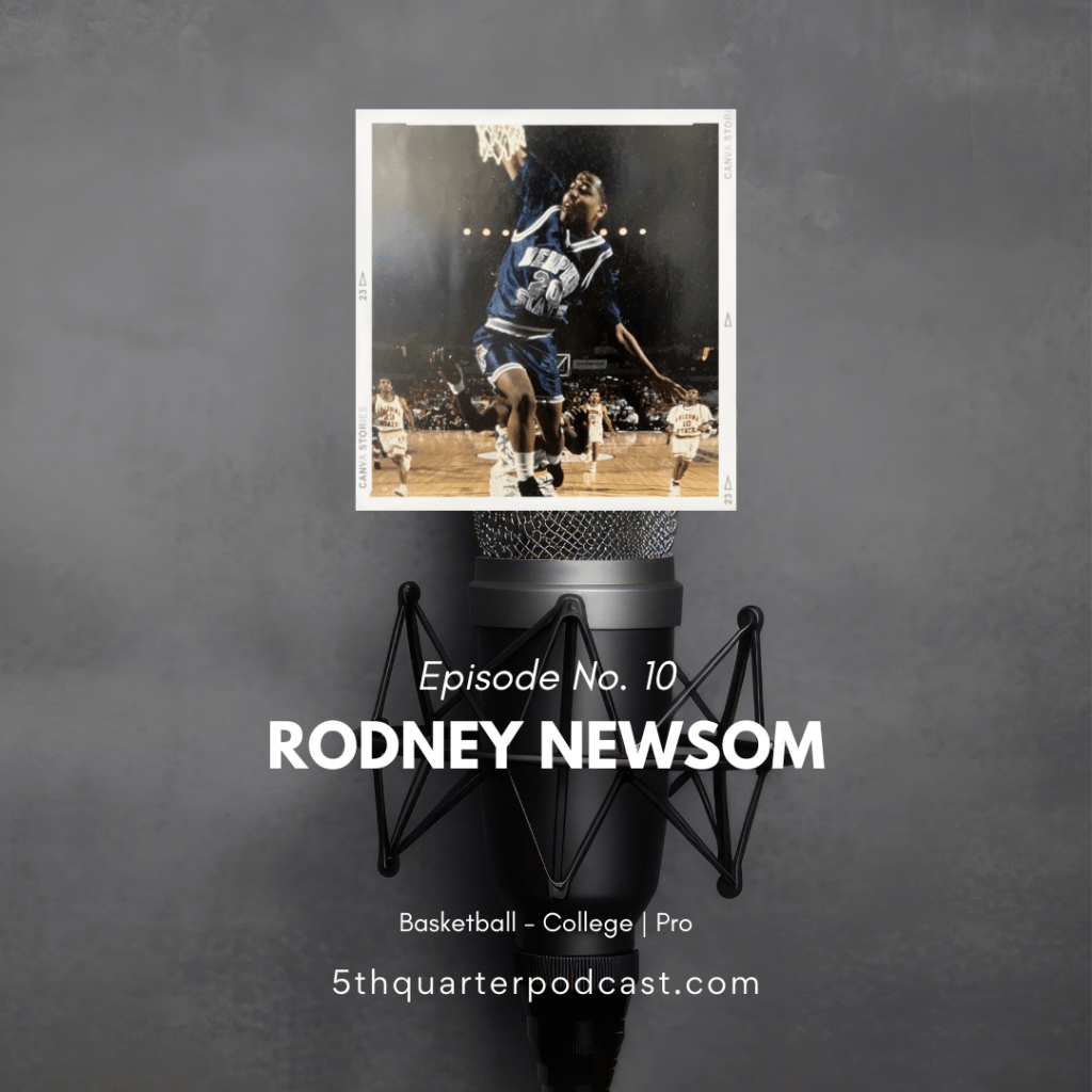 Ep. 10 Rodney Newsom |&nbsp;Basketball