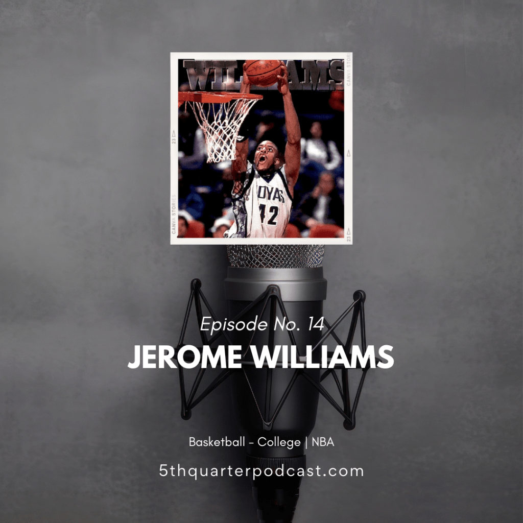 Ep. 14 Jerome Williams |&nbsp;Basketball