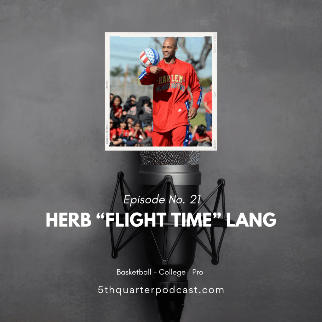Ep. 21 Herb “Flight Time” Lang |&nbsp;Basketball