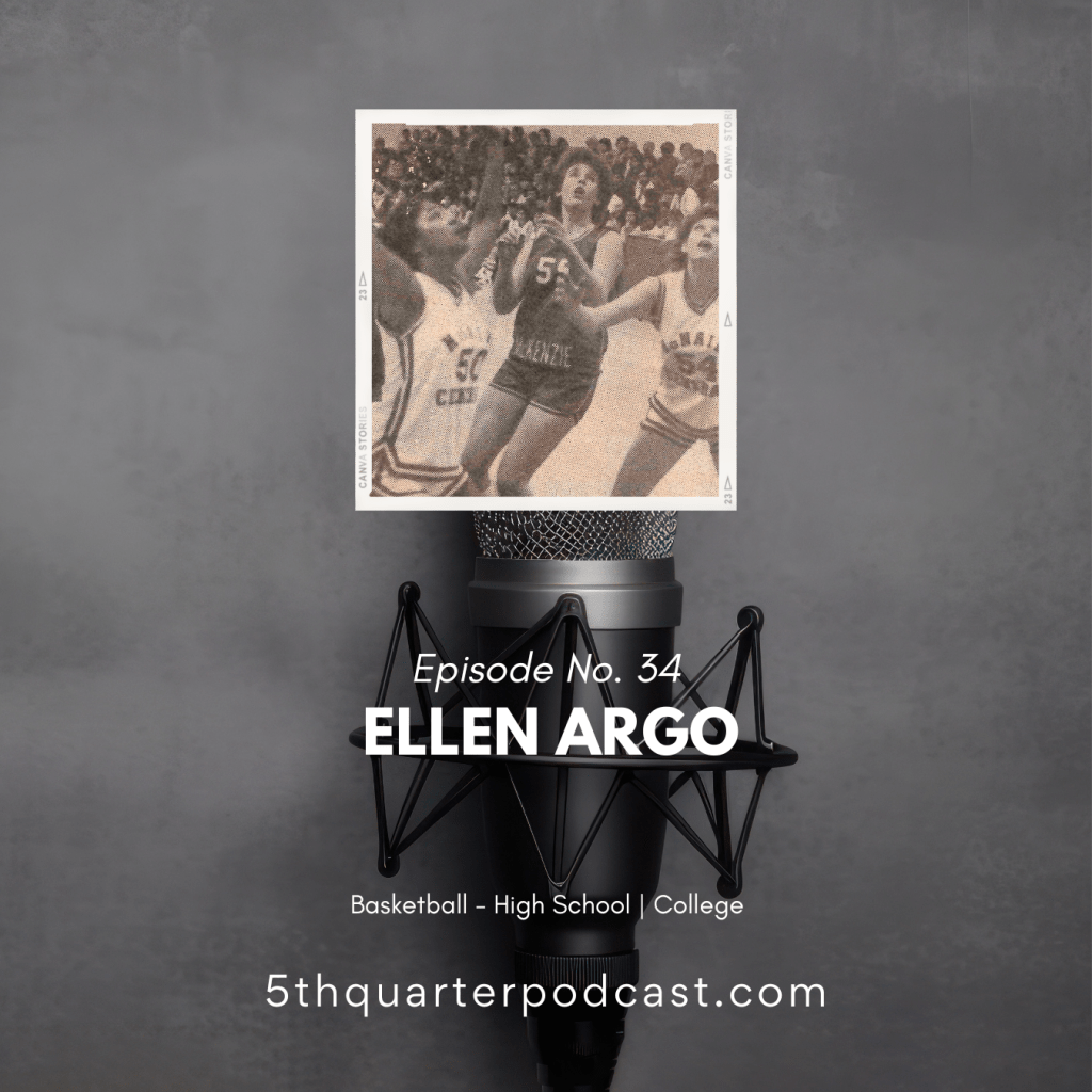Ep. 34 Ellen Argo |&nbsp;Basketball