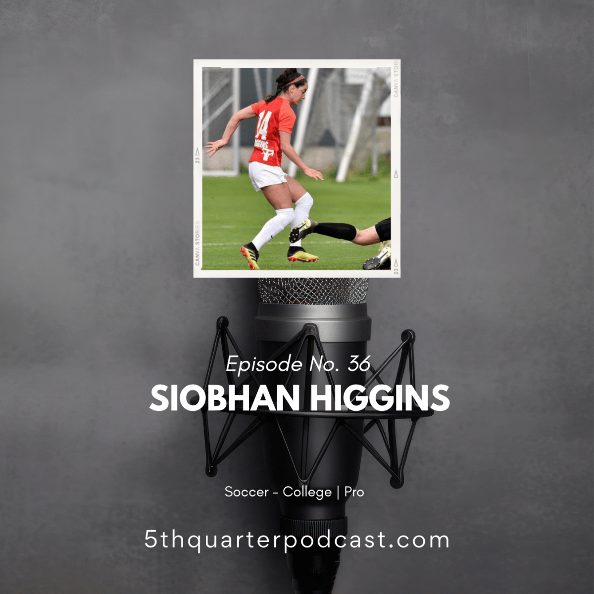 Ep. 36 Siobhan Higgins |&nbsp;Soccer