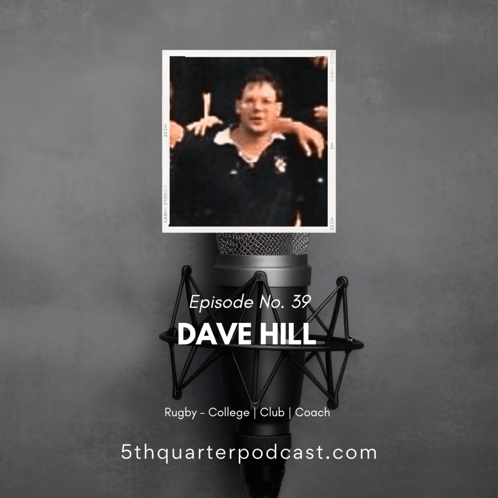 Ep. 39 Dave Hill |&nbsp;Rugby
