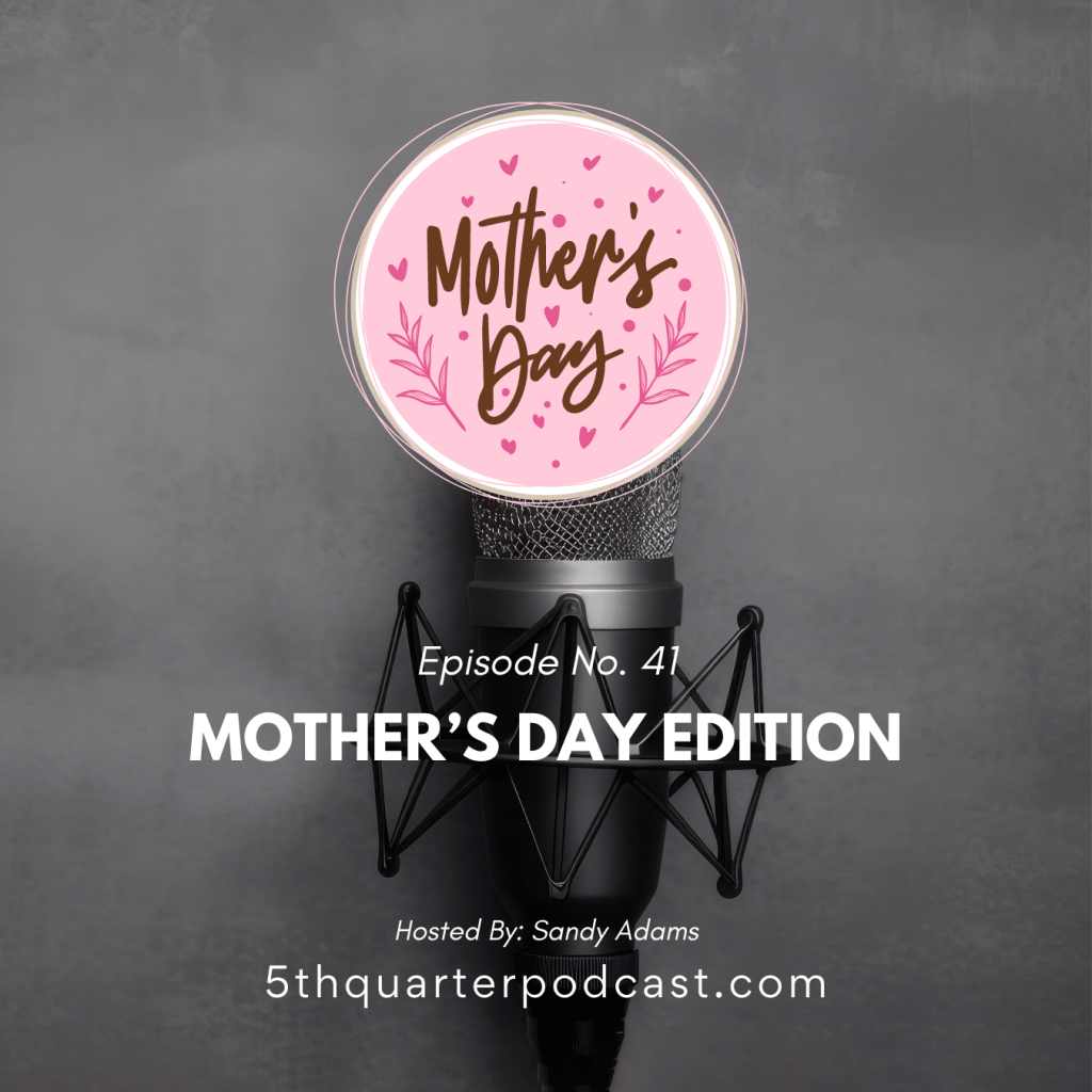 Ep. 41 Mother’s Day&nbsp;Edition