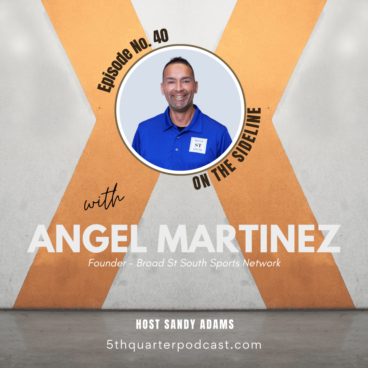 Ep. 40 On The Sideline with Angel&nbsp;Martinez