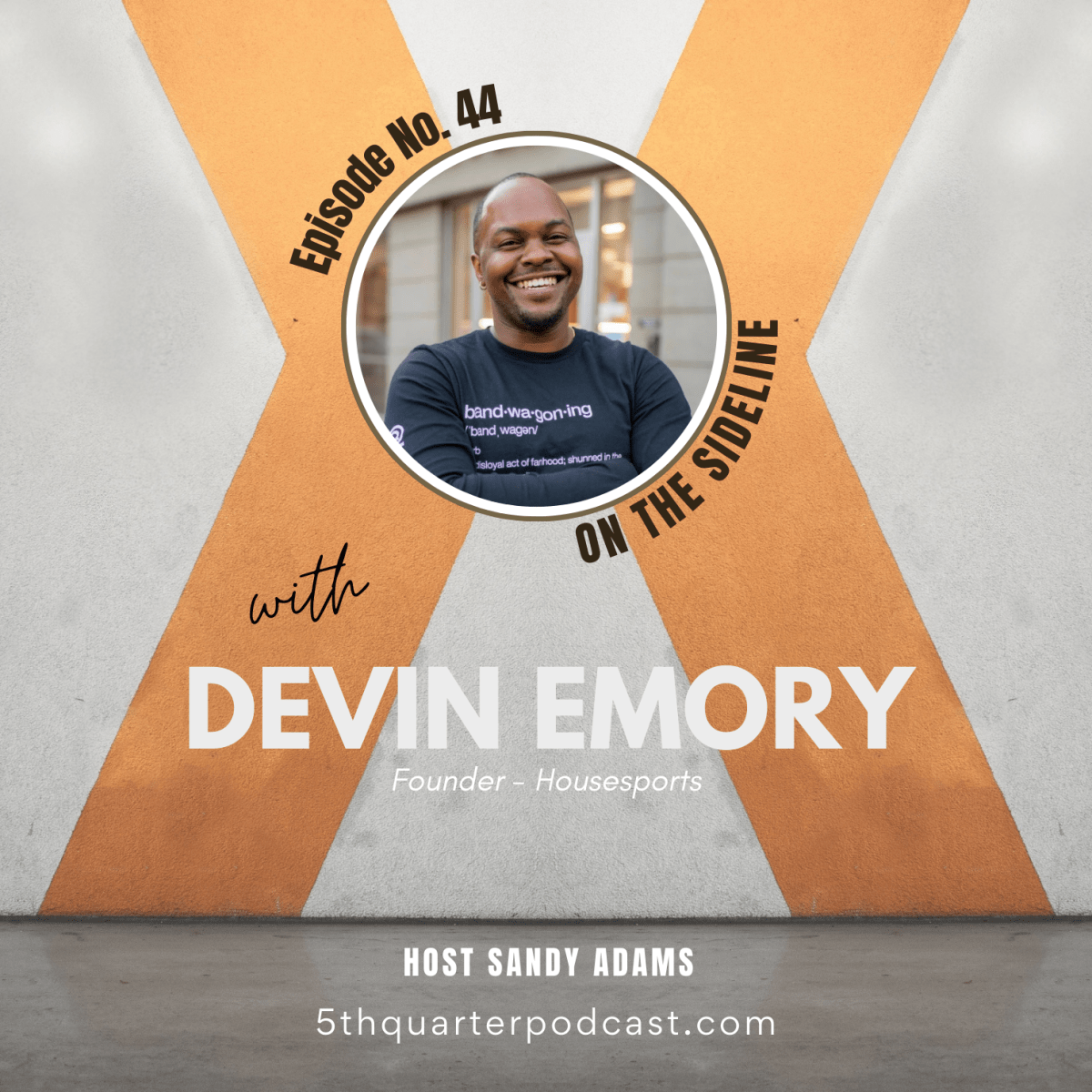 Ep. 44 On the Sideline with Devin Emory &&nbsp;Housesports