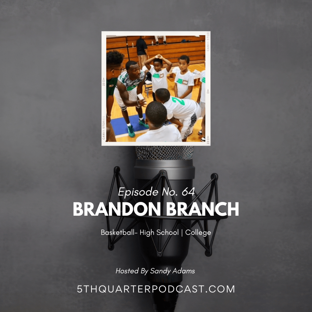 Ep. 64 Brandon Branch |&nbsp;Basketball