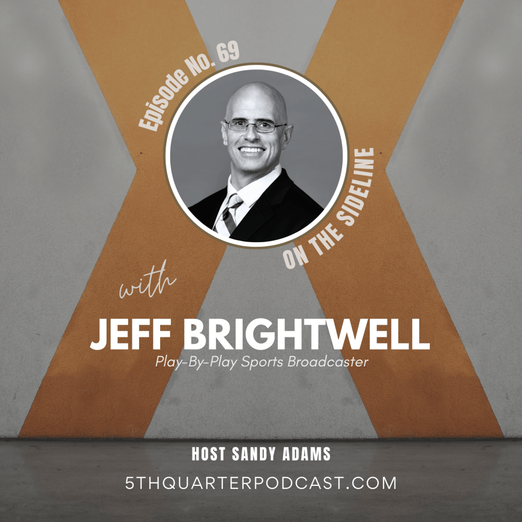 Ep. 69 Jeff Brightwell | Sports&nbsp;Broadcaster