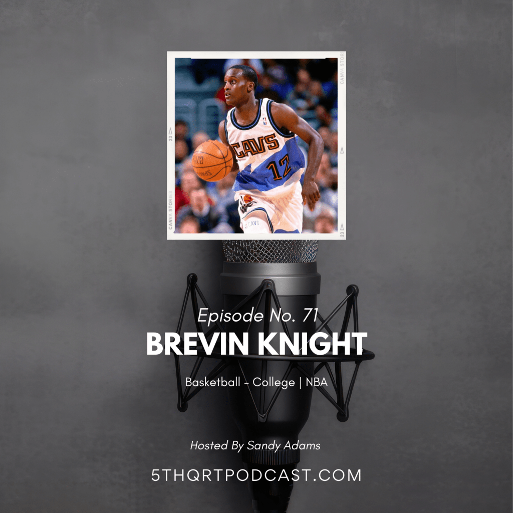 Ep. 71 Brevin Knight |&nbsp;Basketball