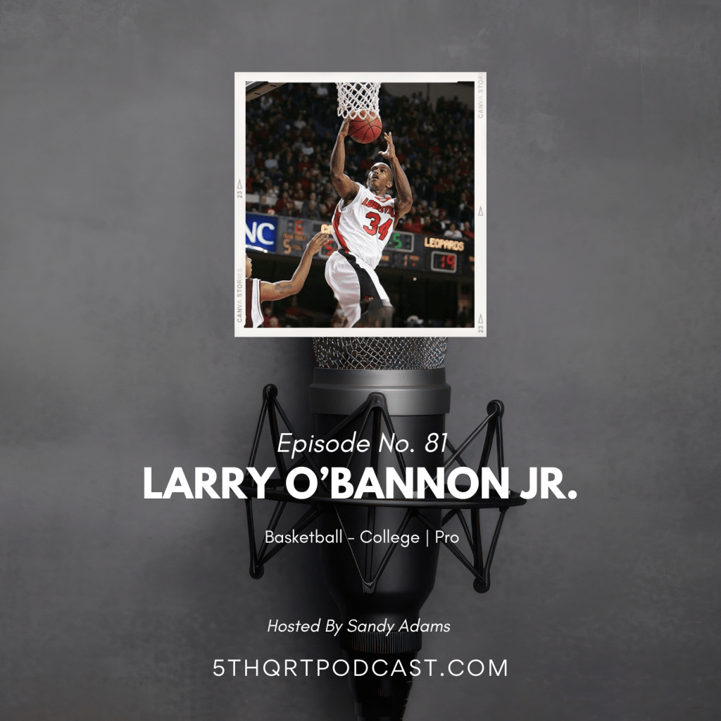 Ep. 81 Larry O’Bannon Jr. |&nbsp;Basketball