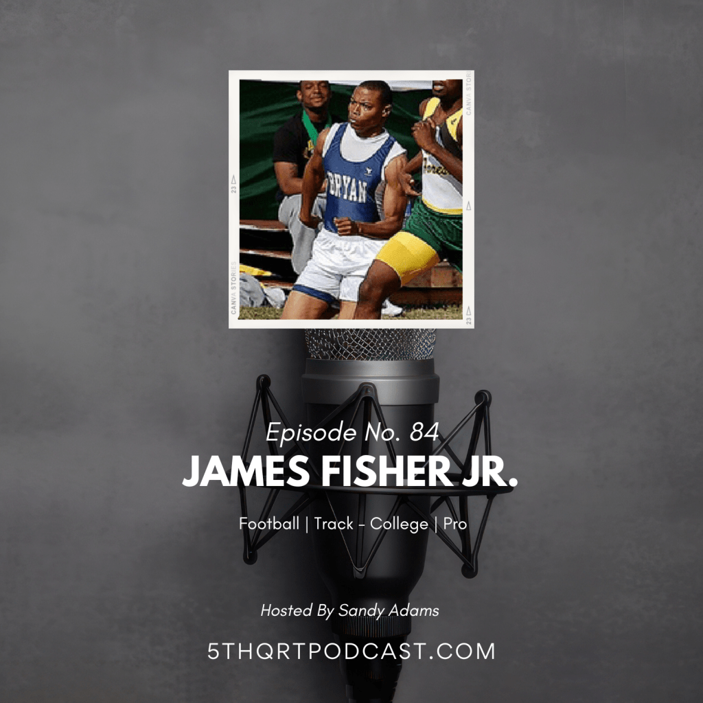 Ep. 84 James Fisher Jr. | Football &&nbsp;Track